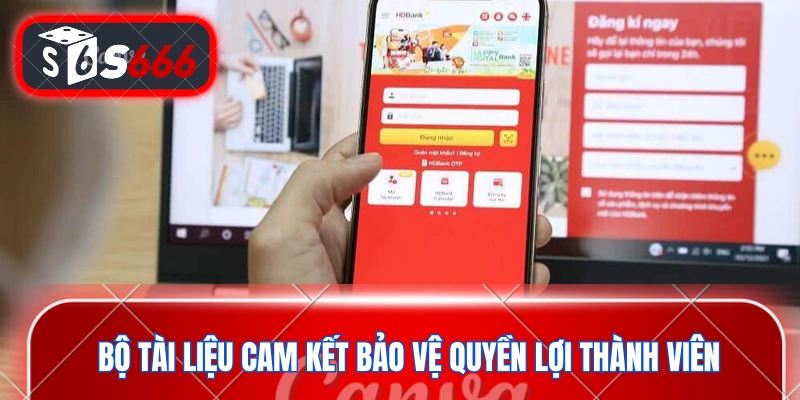 Bộ tài liệu cam kết bảo vệ quyền lợi thành viên