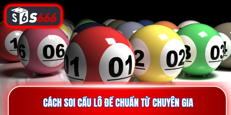 Cách soi cầu lô đề cực chuẩn từ các chuyên gia
