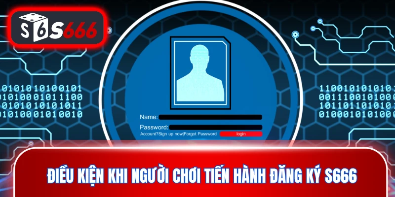 Điều kiện khi người chơi tiến hành đăng ký S666