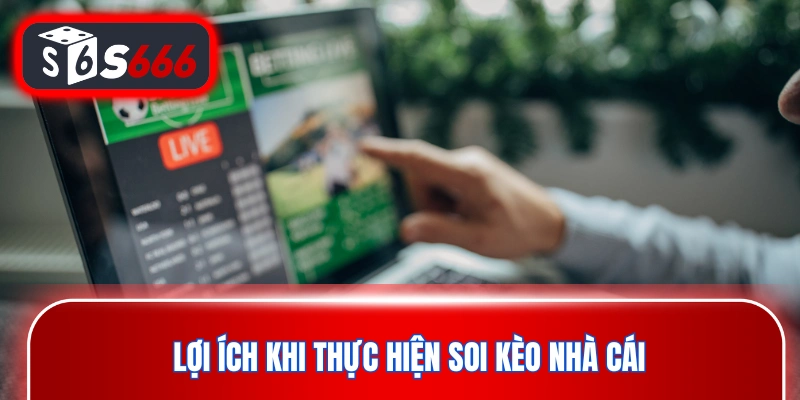 Lợi ích khi thực hiện soi kèo nhà cái