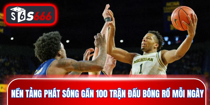 Nền tảng phát sóng gần 100 trận đấu bóng rổ mỗi ngày