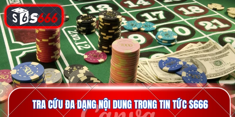Tra cứu đa dạng nội dung trong tin tức S666